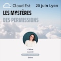 Cloud Est 2023 - Les mystères des permissions